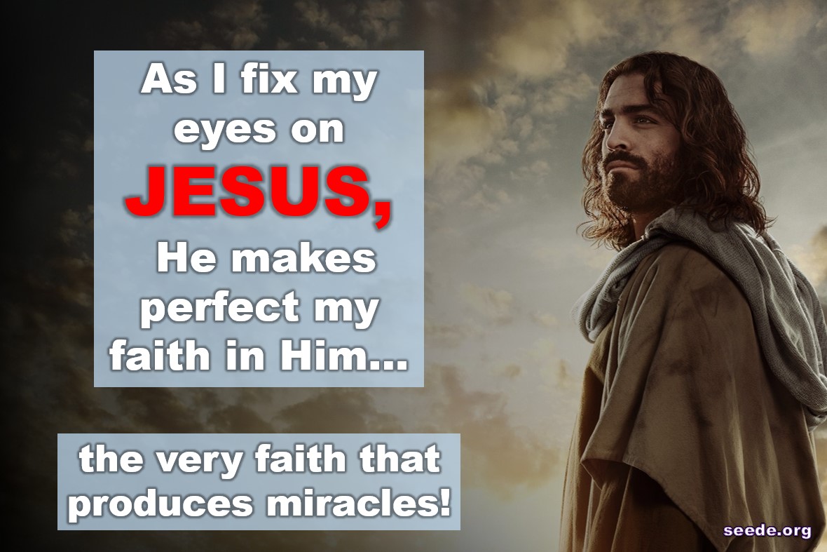 Good News #238: As I Fix My Eyes on Jesus, He Makes Perfect My Faith in ...