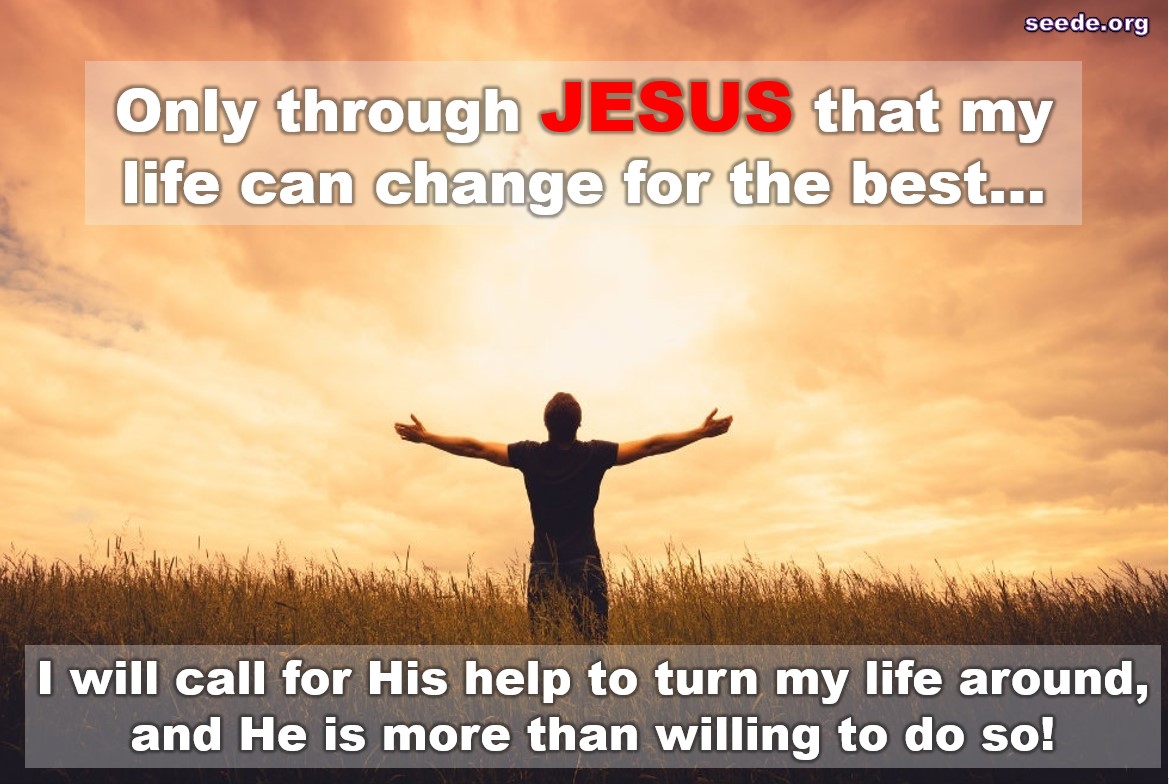 Good News #333: Only Through Jesus That My Life Can Change for the Best ...